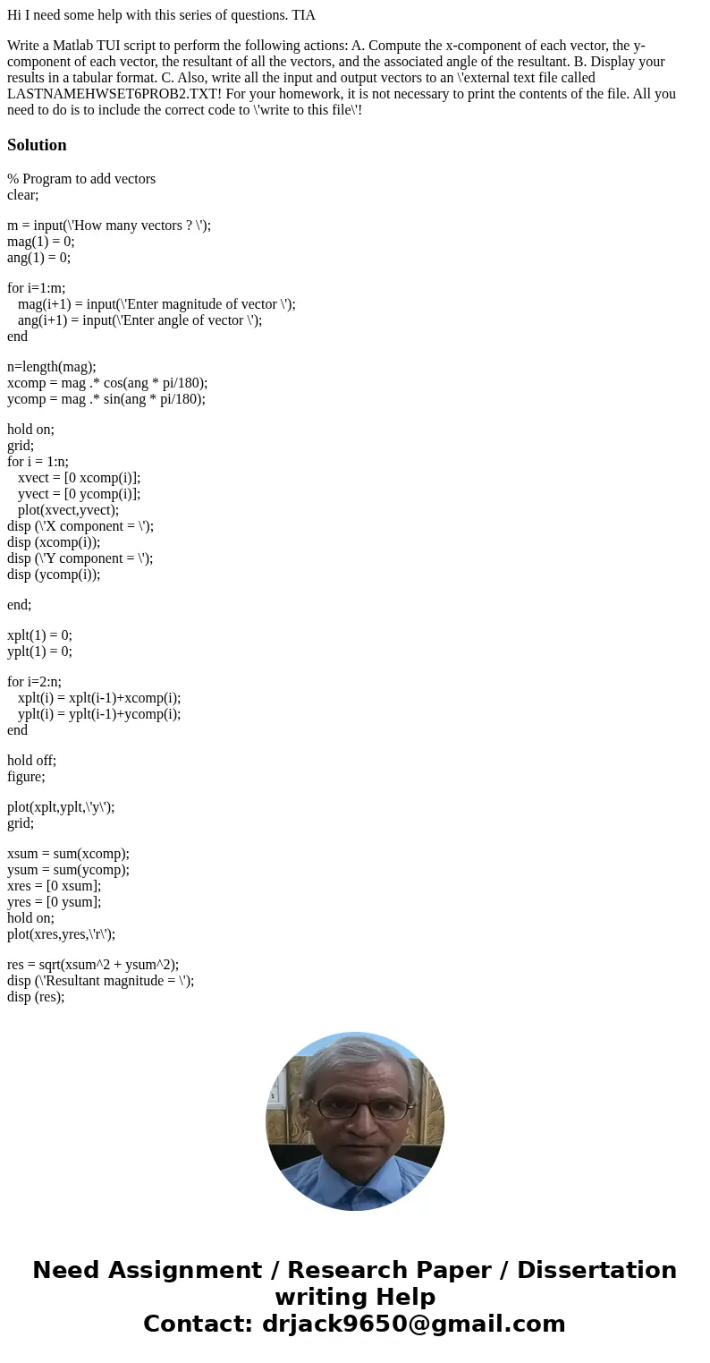 Hi I need some help with this series of questions. TIA Write a Matlab TUI script to perform the following actions: A. Compute the x-component of each vector, th Hi I need some help with this series of questions. TIA Write a Matlab TUI script to perform the following actions: A. Compute the x-component of each vector, th