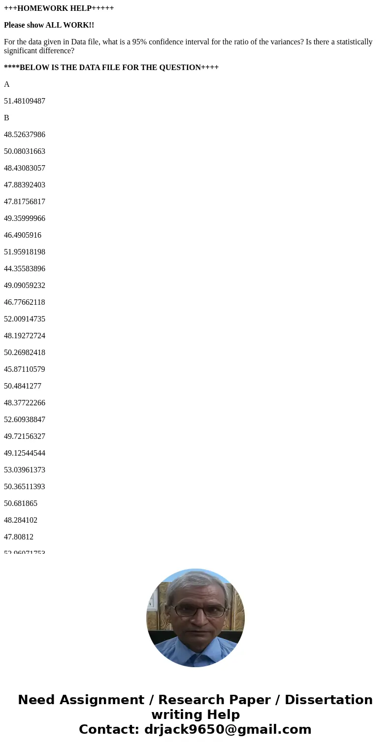 +++HOMEWORK HELP+++++ Please show ALL WORK!! For the data given in Data file, what is a 95% confidence interval for the ratio of the variances? Is there a stati