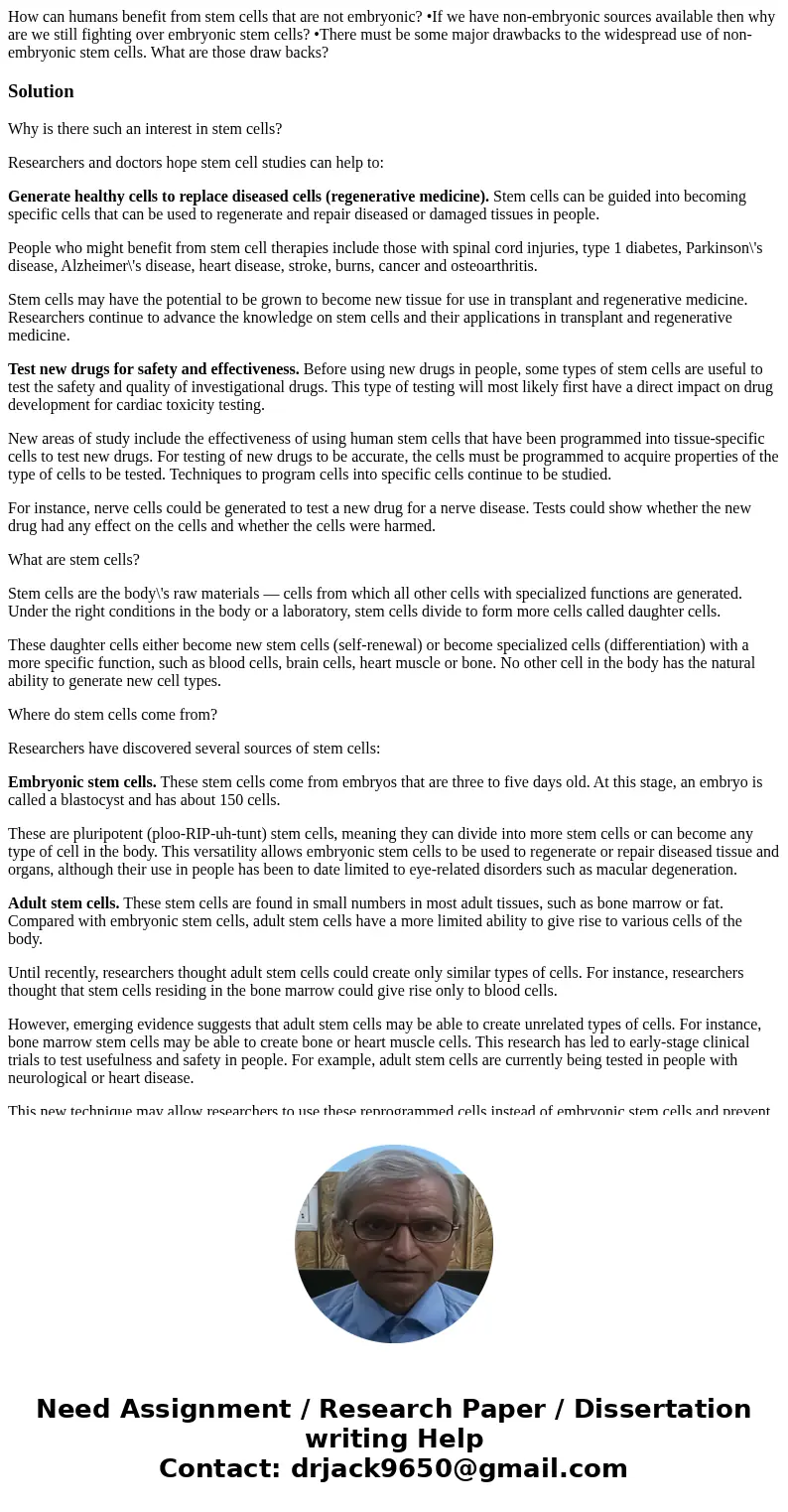 How can humans benefit from stem cells that are not embryonic? •If we have non-embryonic sources available then why are we still fighting over embryonic stem ce How can humans benefit from stem cells that are not embryonic? •If we have non-embryonic sources available then why are we still fighting over embryonic stem ce
