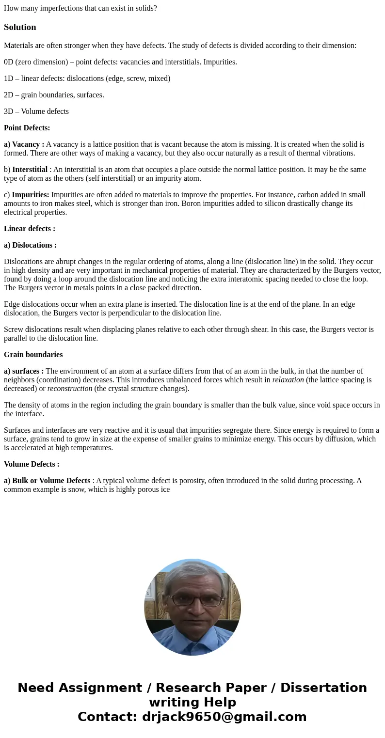 How many imperfections that can exist in solids?SolutionMaterials are often stronger when they have defects. The study of defects is divided according to their  How many imperfections that can exist in solids?SolutionMaterials are often stronger when they have defects. The study of defects is divided according to their