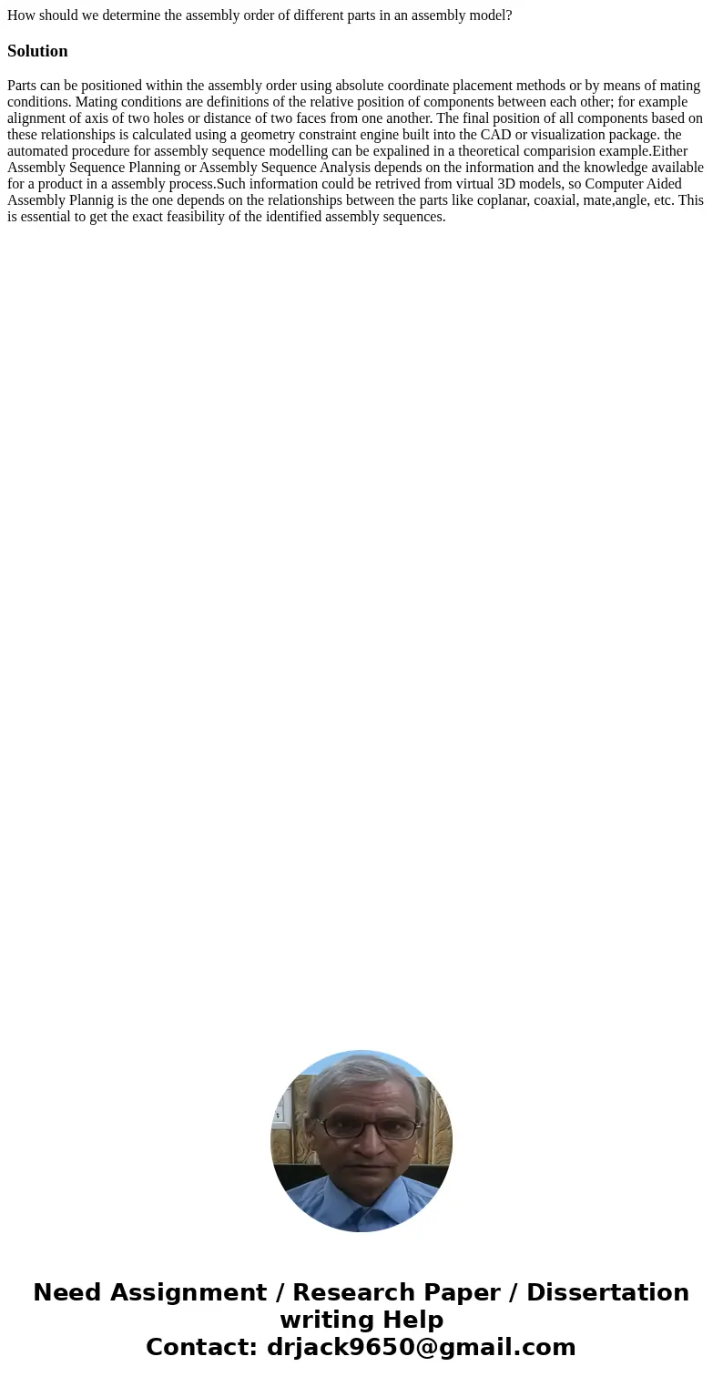 How should we determine the assembly order of different parts in an assembly model?SolutionParts can be positioned within the assembly order using absolute coor How should we determine the assembly order of different parts in an assembly model?SolutionParts can be positioned within the assembly order using absolute coor