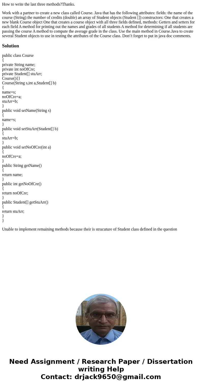 How to write the last three methods?Thanks. Work with a partner to create a new class called Course. Java that has the following attributes: fields: the name of How to write the last three methods?Thanks. Work with a partner to create a new class called Course. Java that has the following attributes: fields: the name of