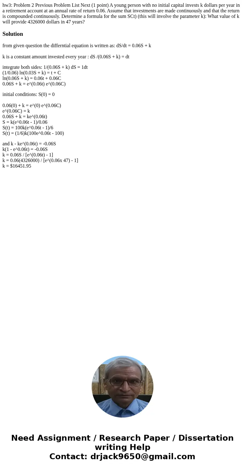 hw3: Problem 2 Previous Problem List Next (1 point) A young person with no initial capital invests k dollars per year in a retirement account at an annual rate  hw3: Problem 2 Previous Problem List Next (1 point) A young person with no initial capital invests k dollars per year in a retirement account at an annual rate