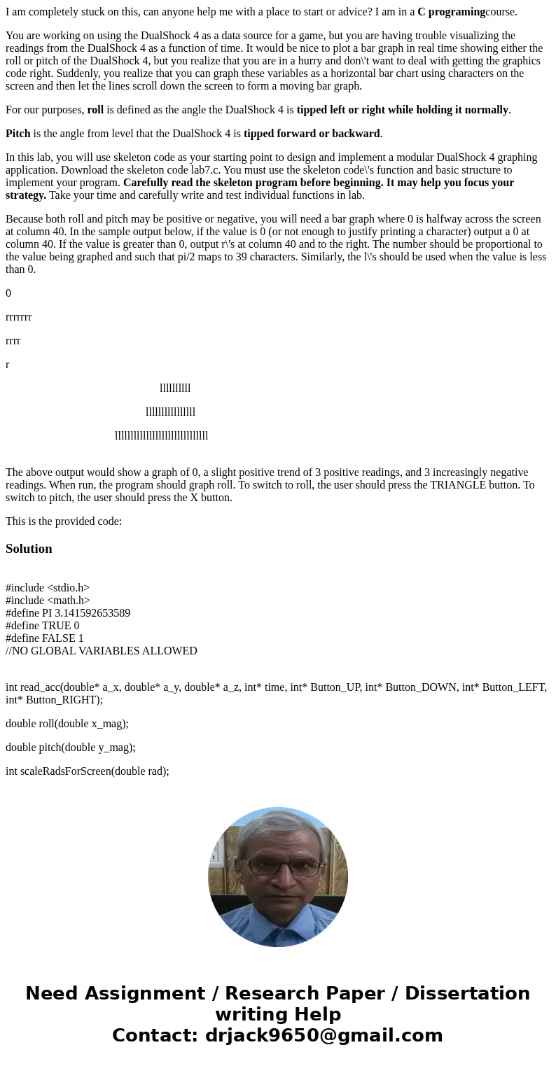 I am completely stuck on this, can anyone help me with a place to start or advice? I am in a C programingcourse. You are working on using the DualShock 4 as a d I am completely stuck on this, can anyone help me with a place to start or advice? I am in a C programingcourse. You are working on using the DualShock 4 as a d