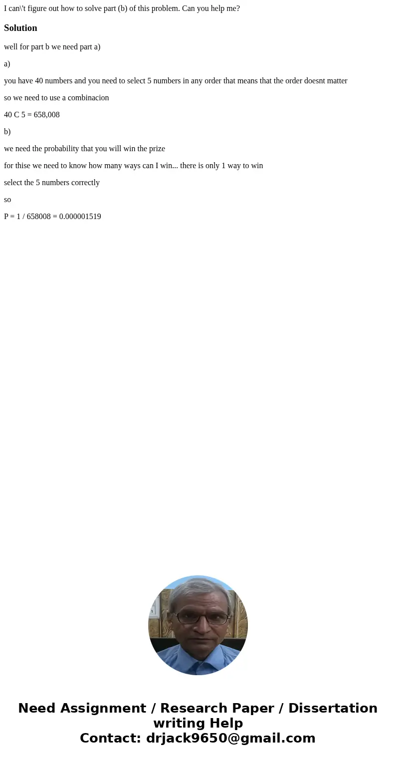 I can\'t figure out how to solve part (b) of this problem. Can you help me?Solutionwell for part b we need part a) a) you have 40 numbers and you need to select I can\'t figure out how to solve part (b) of this problem. Can you help me?Solutionwell for part b we need part a) a) you have 40 numbers and you need to select