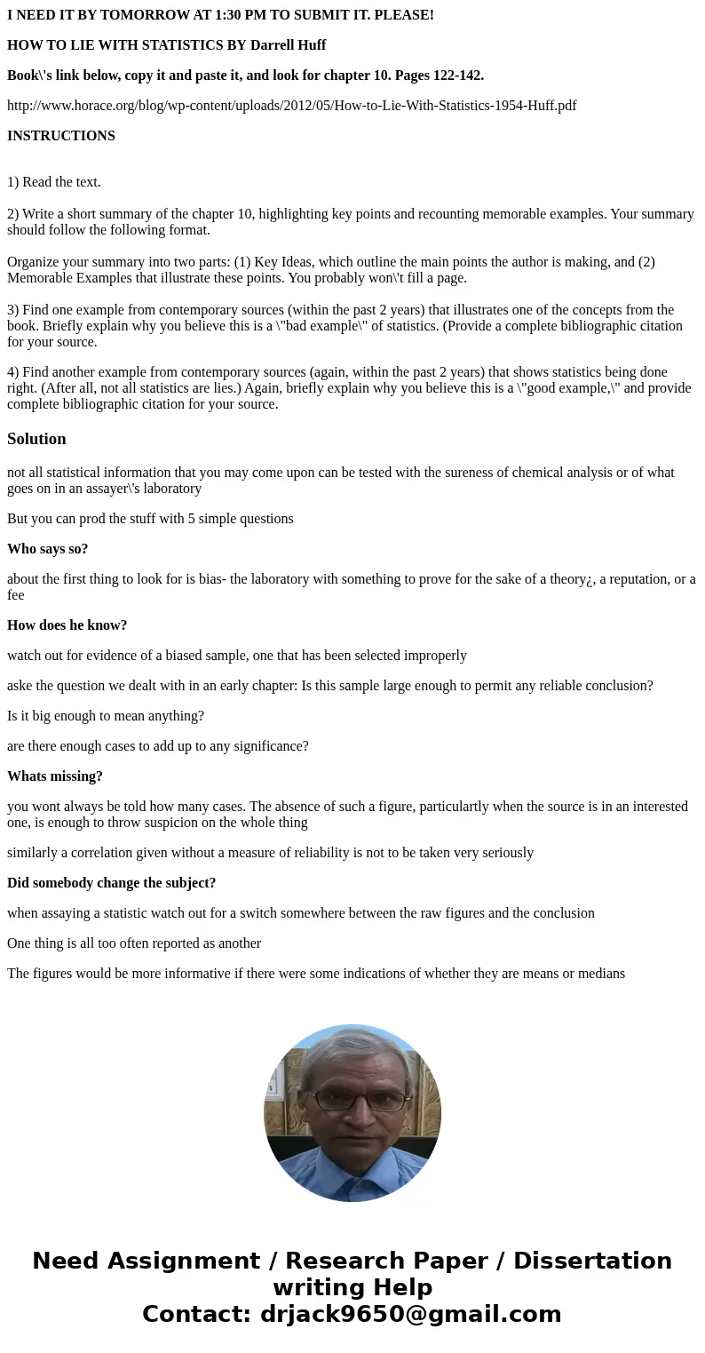 I NEED IT BY TOMORROW AT 1:30 PM TO SUBMIT IT. PLEASE! HOW TO LIE WITH STATISTICS BY Darrell Huff Book\'s link below, copy it and paste it, and look for chapter I NEED IT BY TOMORROW AT 1:30 PM TO SUBMIT IT. PLEASE! HOW TO LIE WITH STATISTICS BY Darrell Huff Book\'s link below, copy it and paste it, and look for chapter