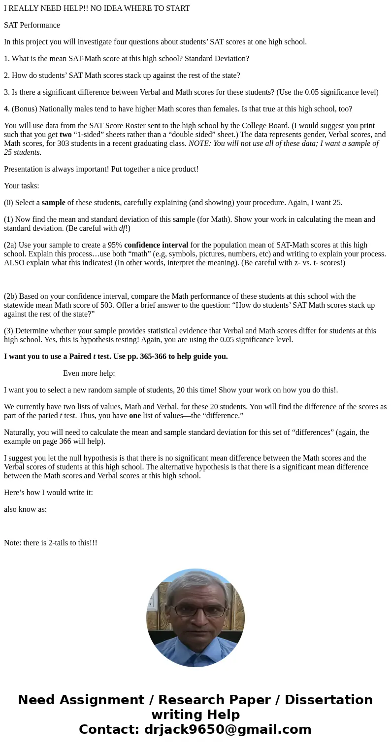 I REALLY NEED HELP!! NO IDEA WHERE TO START SAT Performance In this project you will investigate four questions about students’ SAT scores at one high school. 1 I REALLY NEED HELP!! NO IDEA WHERE TO START SAT Performance In this project you will investigate four questions about students’ SAT scores at one high school. 1