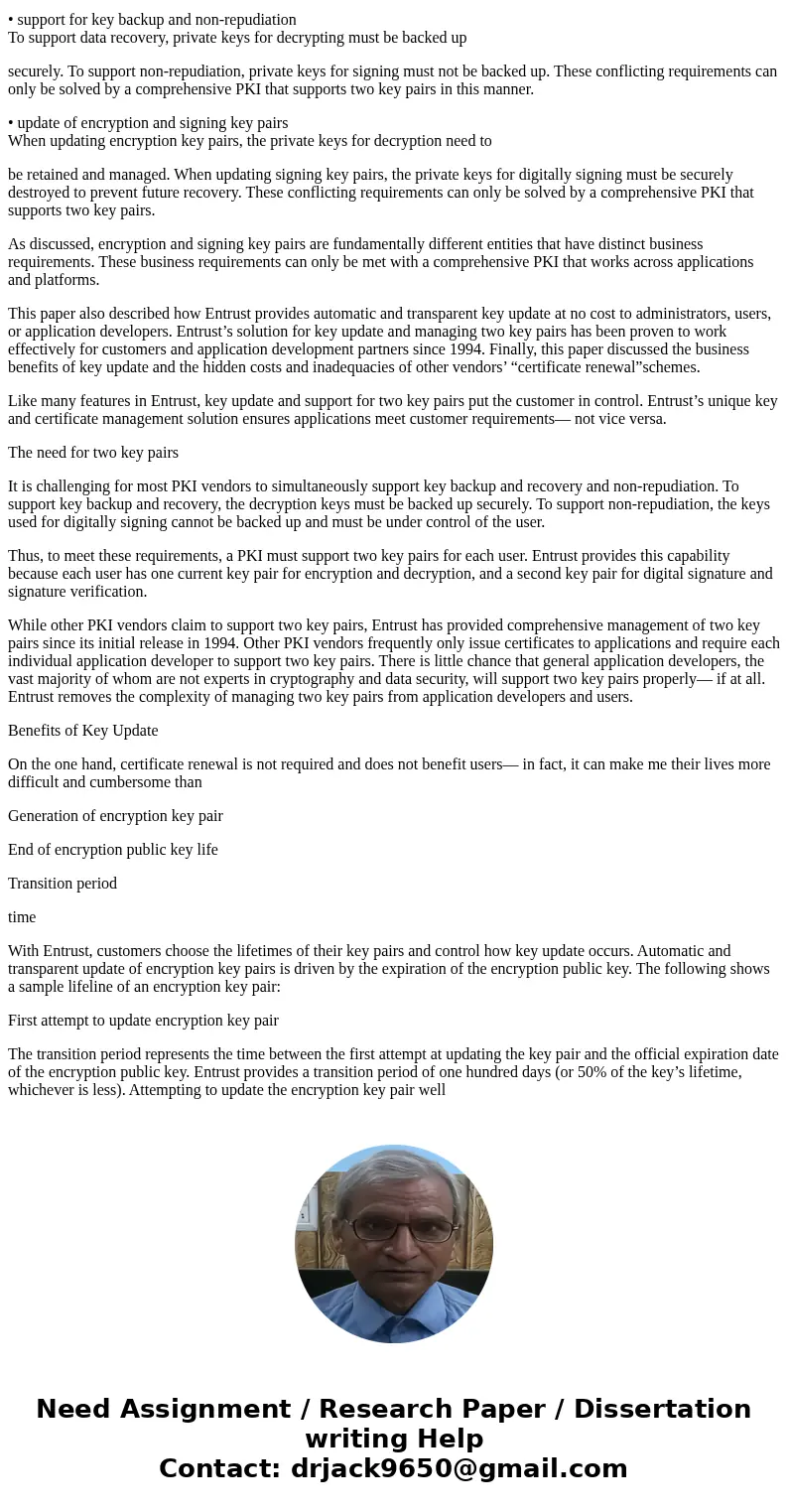 If a company is going to perform key recovery and maintain a key recovery system, it will generally back up only the key pair used to encrypt data, not the key  If a company is going to perform key recovery and maintain a key recovery system, it will generally back up only the key pair used to encrypt data, not the key