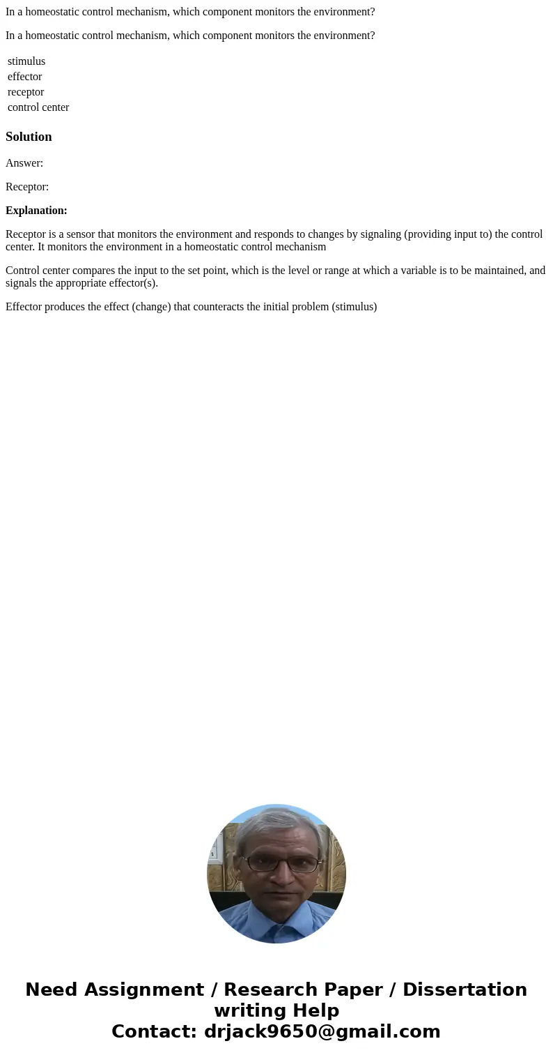 In a homeostatic control mechanism, which component monitors the environment? In a homeostatic control mechanism, which component monitors the environment? stim In a homeostatic control mechanism, which component monitors the environment? In a homeostatic control mechanism, which component monitors the environment? stim