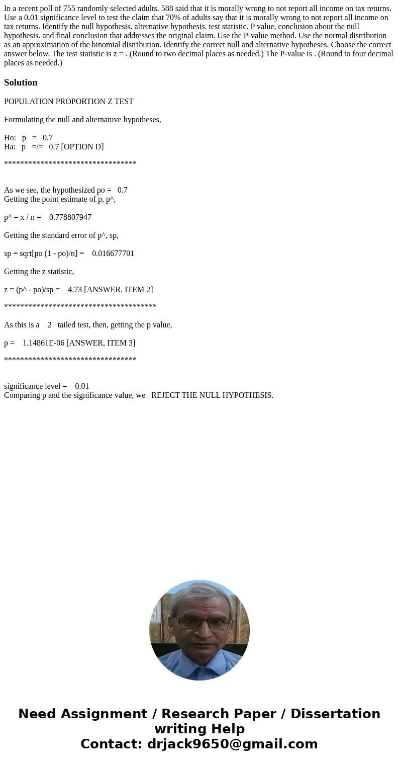 In a recent poll of 755 randomly selected adults. 588 said that it is morally wrong to not report all income on tax returns. Use a 0.01 significance level to t  In a recent poll of 755 randomly selected adults. 588 said that it is morally wrong to not report all income on tax returns. Use a 0.01 significance level to t