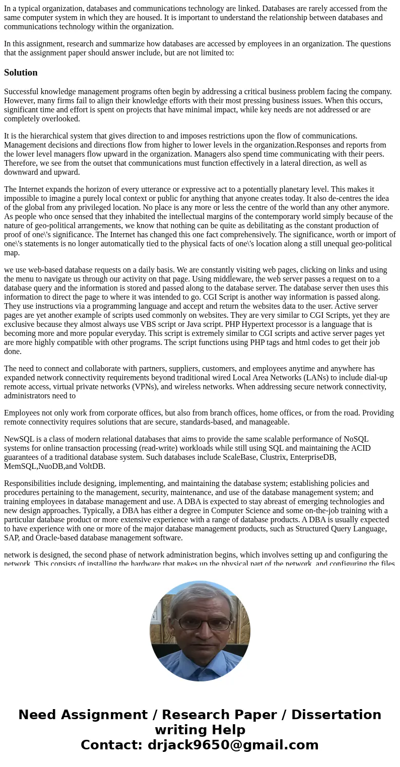 In a typical organization, databases and communications technology are linked. Databases are rarely accessed from the same computer system in which they are hou In a typical organization, databases and communications technology are linked. Databases are rarely accessed from the same computer system in which they are hou