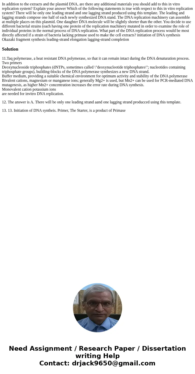 In addition to the extracts and the plasmid DNA, are there any additional materials you should add to this in vitro replication system? Explain your answer Whi  In addition to the extracts and the plasmid DNA, are there any additional materials you should add to this in vitro replication system? Explain your answer Whi