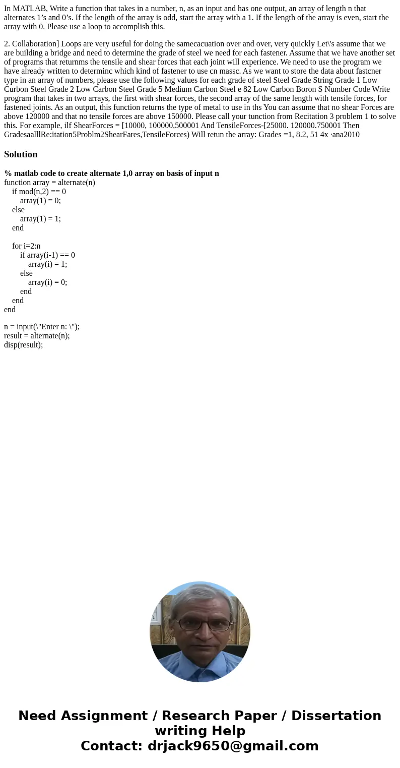 In MATLAB, Write a function that takes in a number, n, as an input and has one output, an array of length n that alternates 1’s and 0’s. If the length of the ar In MATLAB, Write a function that takes in a number, n, as an input and has one output, an array of length n that alternates 1’s and 0’s. If the length of the ar