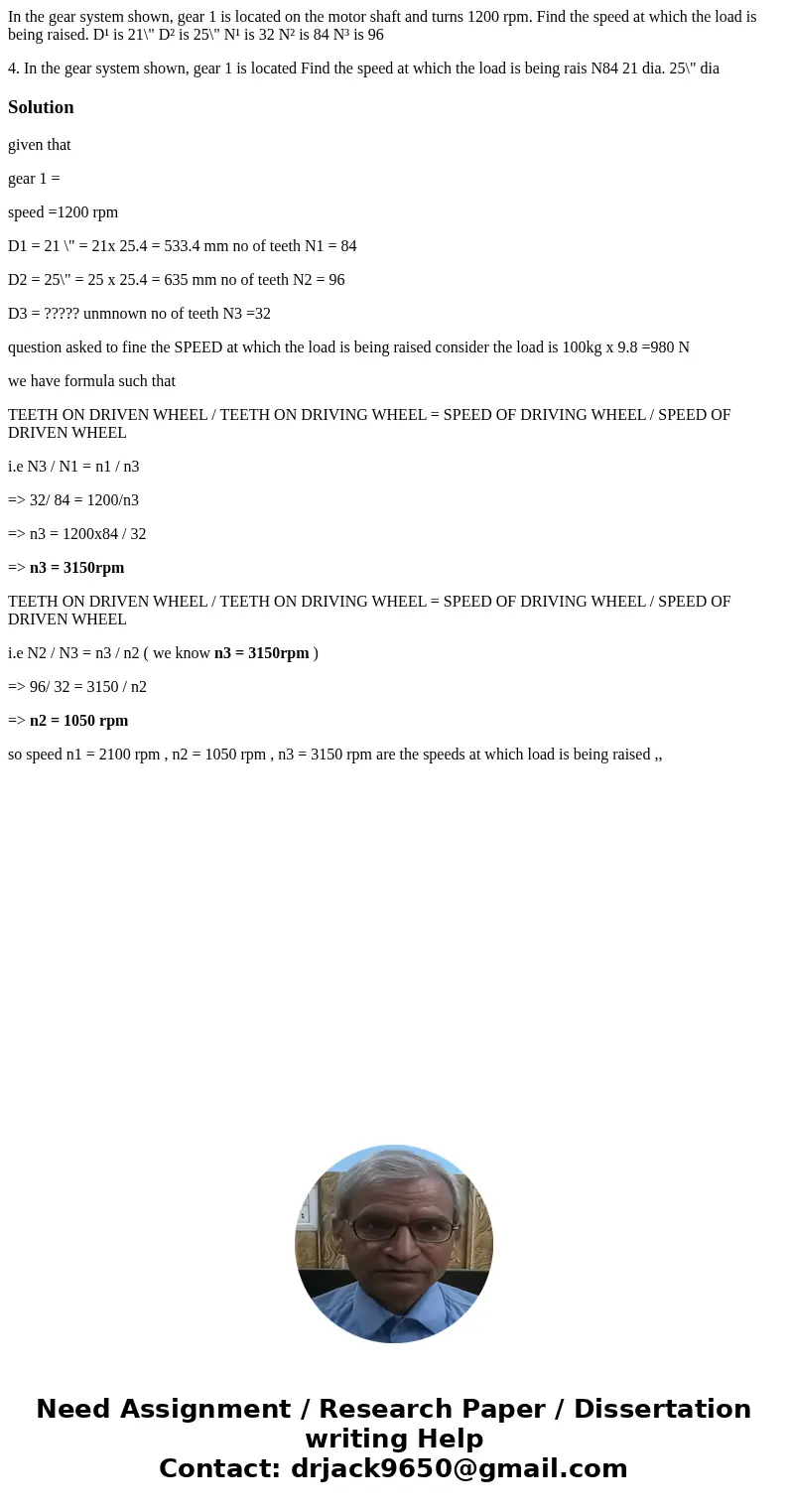 In the gear system shown, gear 1 is located on the motor shaft and turns 1200 rpm. Find the speed at which the load is being raised. D¹ is 21\ In the gear system shown, gear 1 is located on the motor shaft and turns 1200 rpm. Find the speed at which the load is being raised. D¹ is 21\