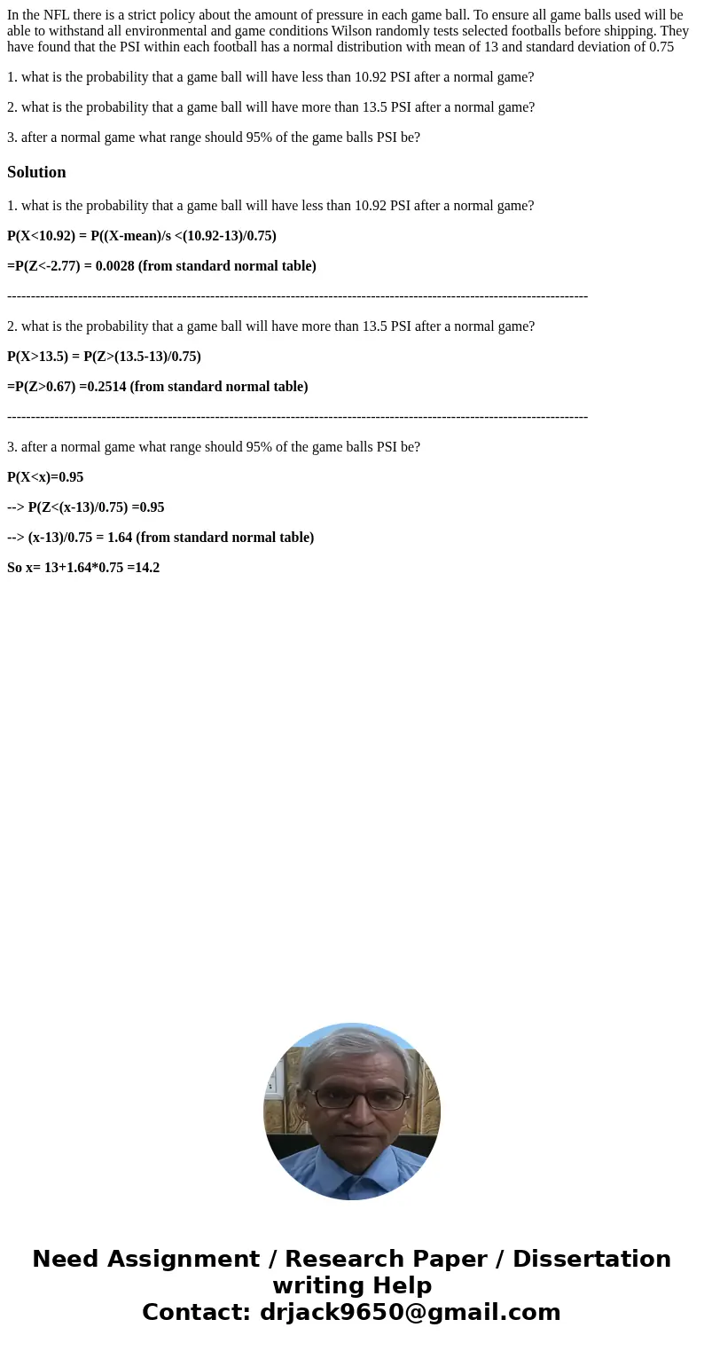 In the NFL there is a strict policy about the amount of pressure in each game ball. To ensure all game balls used will be able to withstand all environmental an In the NFL there is a strict policy about the amount of pressure in each game ball. To ensure all game balls used will be able to withstand all environmental an