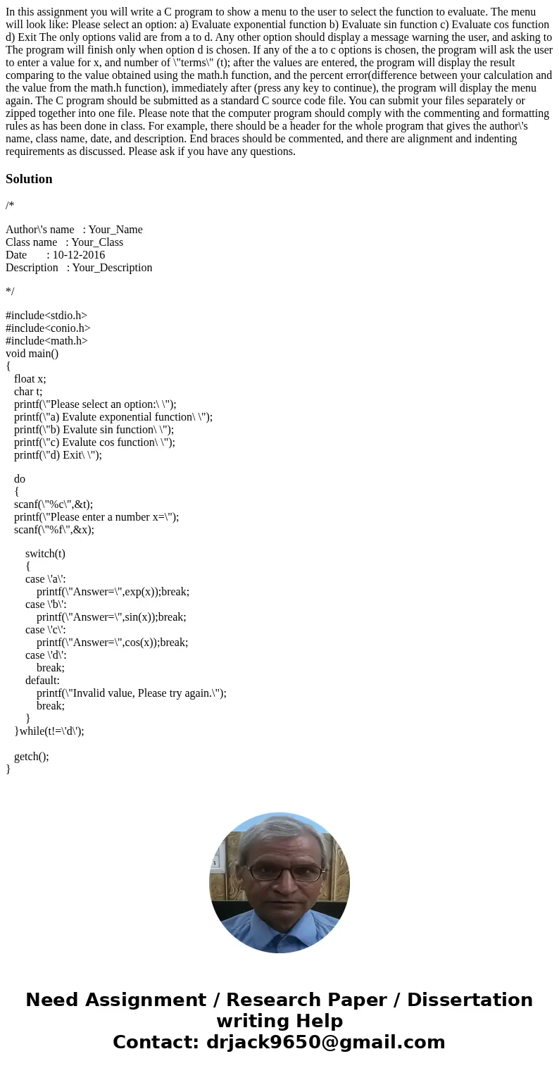  In this assignment you will write a C program to show a menu to the user to select the function to evaluate. The menu will look like: Please select an option: 