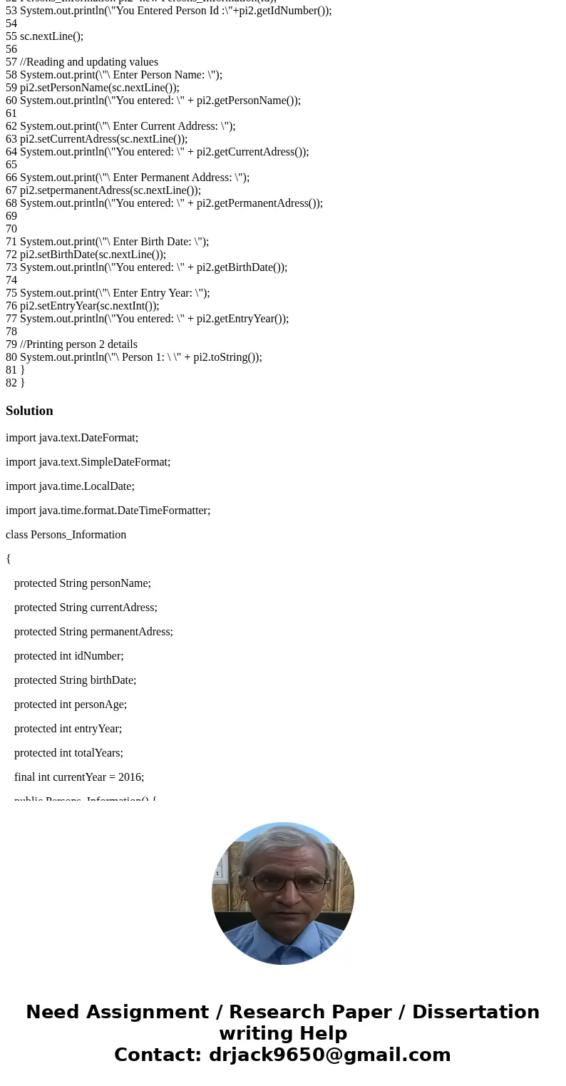 In your Person class: Change the visibility of all fields from private to protected. Change the visibility of the methods to calculate age and time in college f In your Person class: Change the visibility of all fields from private to protected. Change the visibility of the methods to calculate age and time in college f