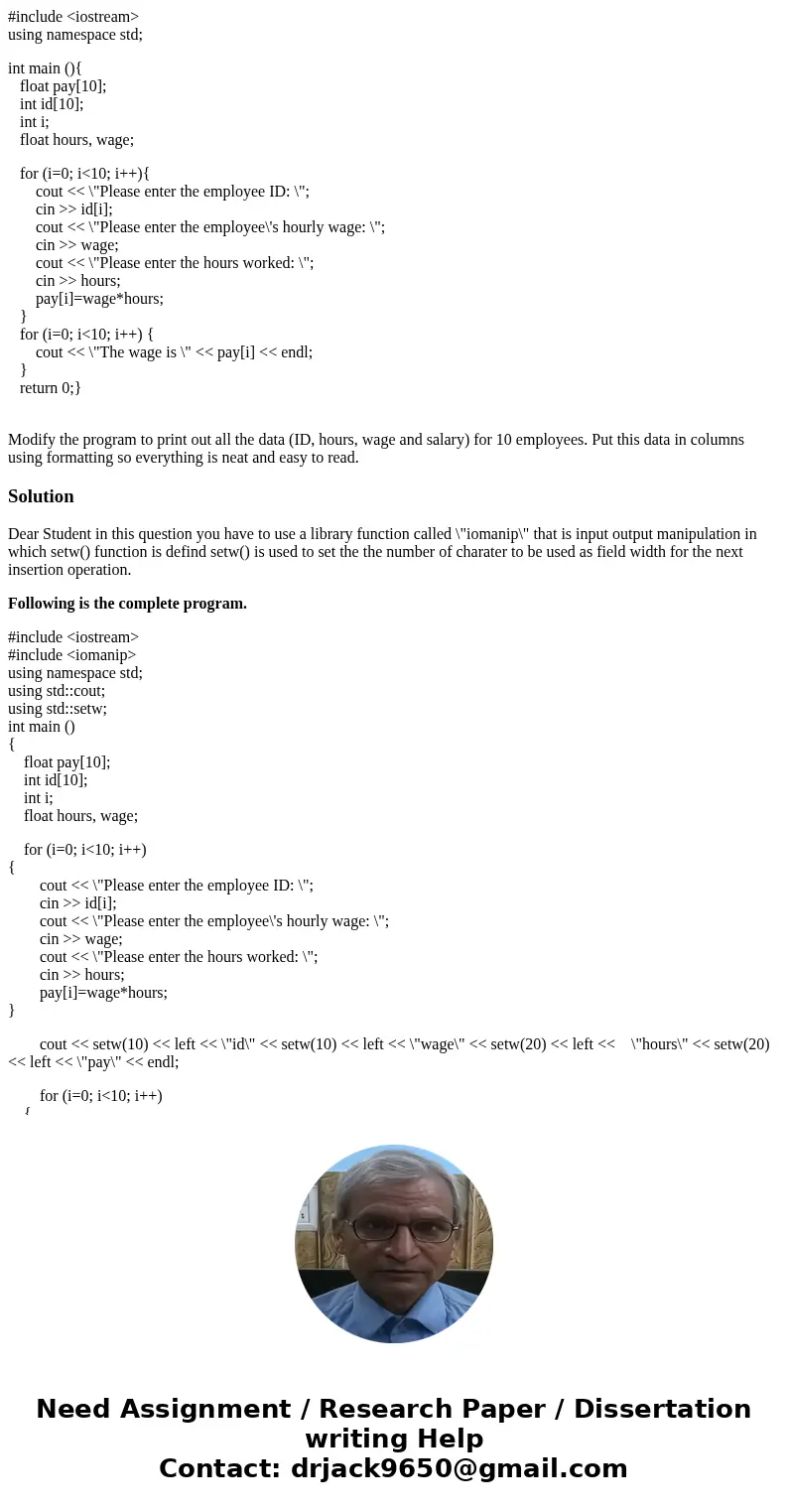 #include <iostream> using namespace std; int main (){ float pay[10]; int id[10]; int i; float hours, wage; for (i=0; i<10; i++){ cout << \
