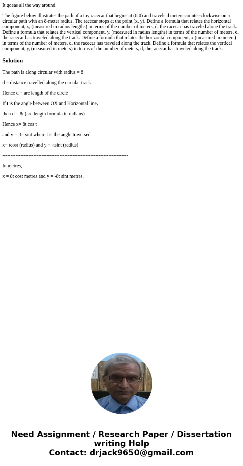 It goeas all the way around. The figure below illustrates the path of a toy racecar that begins at (8,0) and travels d meters counter-clockwise on a circular pa It goeas all the way around. The figure below illustrates the path of a toy racecar that begins at (8,0) and travels d meters counter-clockwise on a circular pa
