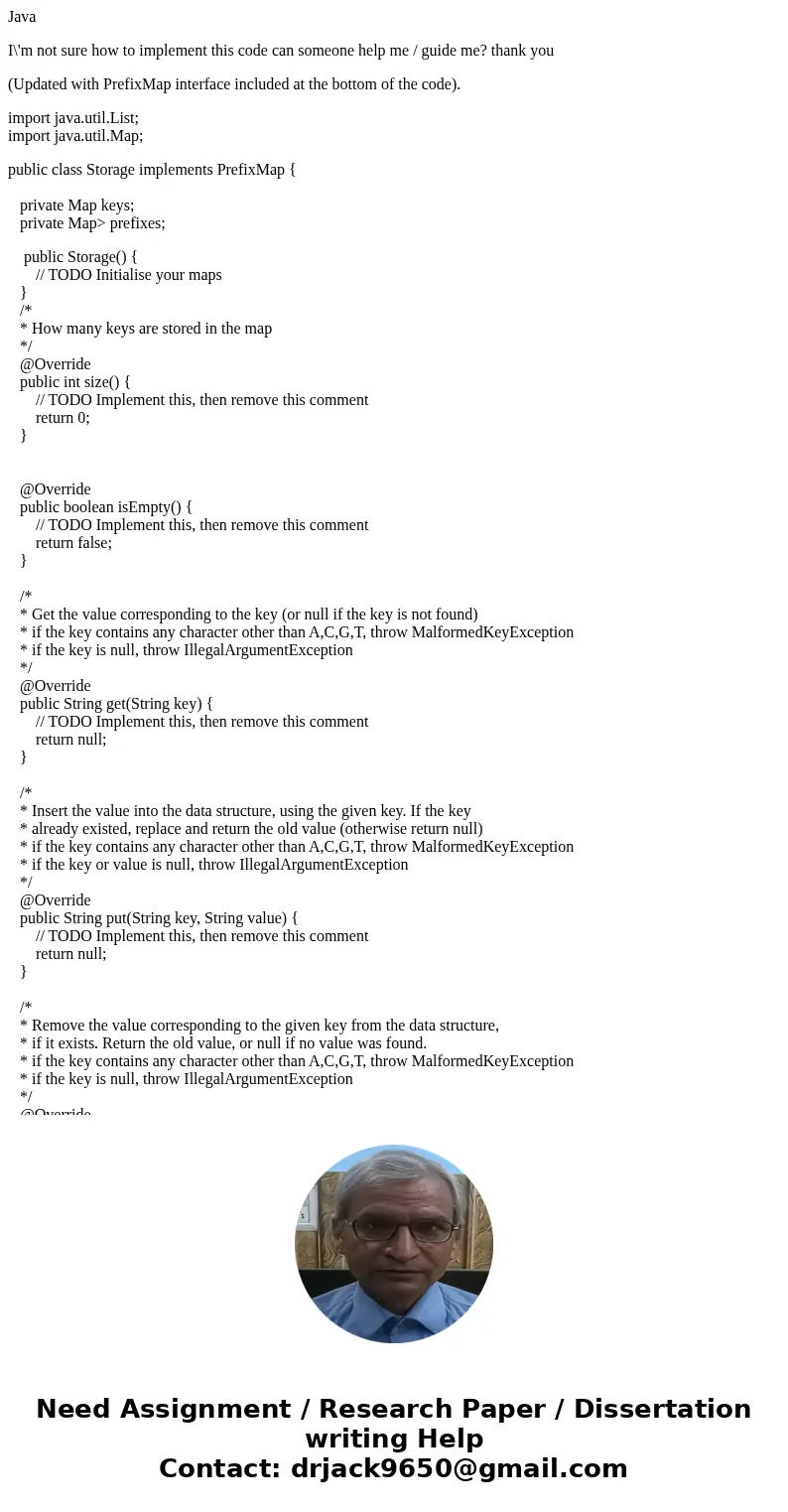 Java I\'m not sure how to implement this code can someone help me / guide me? thank you (Updated with PrefixMap interface included at the bottom of the code). i Java I\'m not sure how to implement this code can someone help me / guide me? thank you (Updated with PrefixMap interface included at the bottom of the code). i