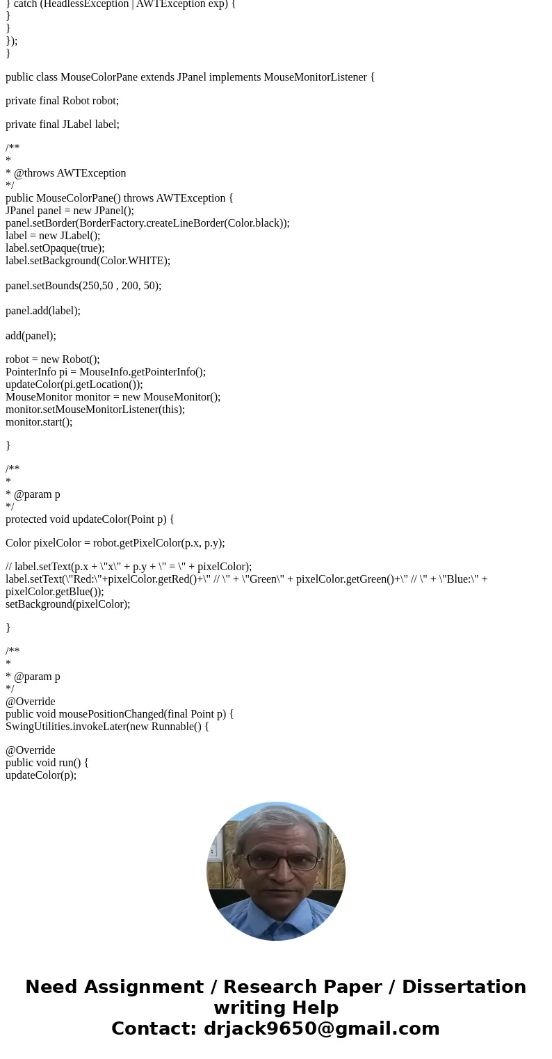 JAVA (JFrames) Dispay the color and RGB value of the background wherever the mouse is on the screen.Solution//Move cursor for get the color value import java.aw JAVA (JFrames) Dispay the color and RGB value of the background wherever the mouse is on the screen.Solution//Move cursor for get the color value import java.aw