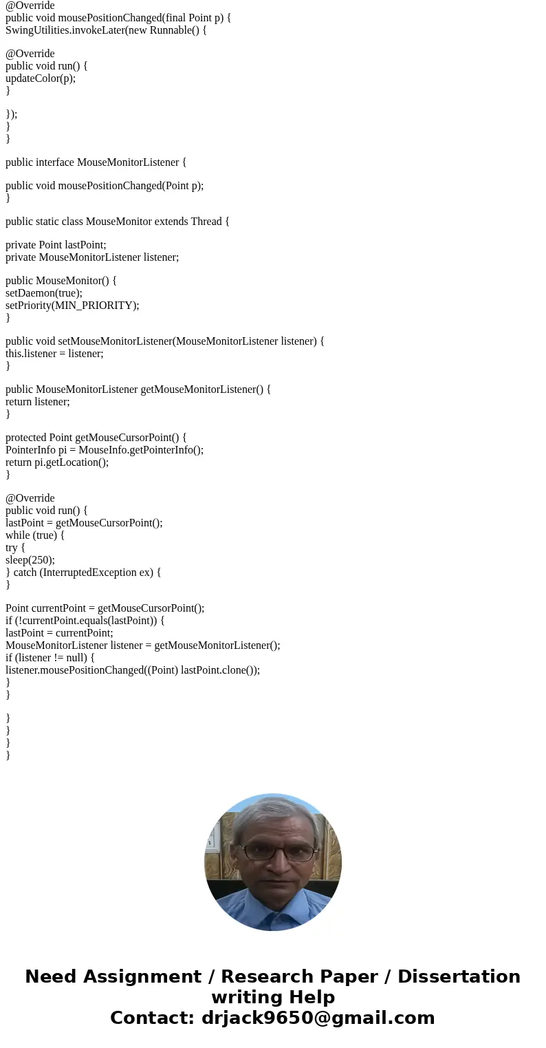 JAVA (JFrames) Dispay the color and RGB value of the background wherever the mouse is on the screen.Solution//Move cursor for get the color value import java.aw JAVA (JFrames) Dispay the color and RGB value of the background wherever the mouse is on the screen.Solution//Move cursor for get the color value import java.aw
