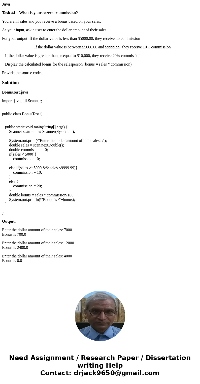 Java Task #4 – What is your correct commission? You are in sales and you receive a bonus based on your sales. As your input, ask a user to enter the dollar amou Java Task #4 – What is your correct commission? You are in sales and you receive a bonus based on your sales. As your input, ask a user to enter the dollar amou