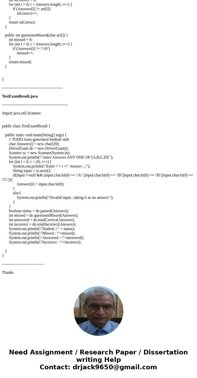 JAVA The local Driver\'s License Office has asked you to write a program that grades the written portion of the license exam. The exam has 20 multiple choice qu JAVA The local Driver\'s License Office has asked you to write a program that grades the written portion of the license exam. The exam has 20 multiple choice qu