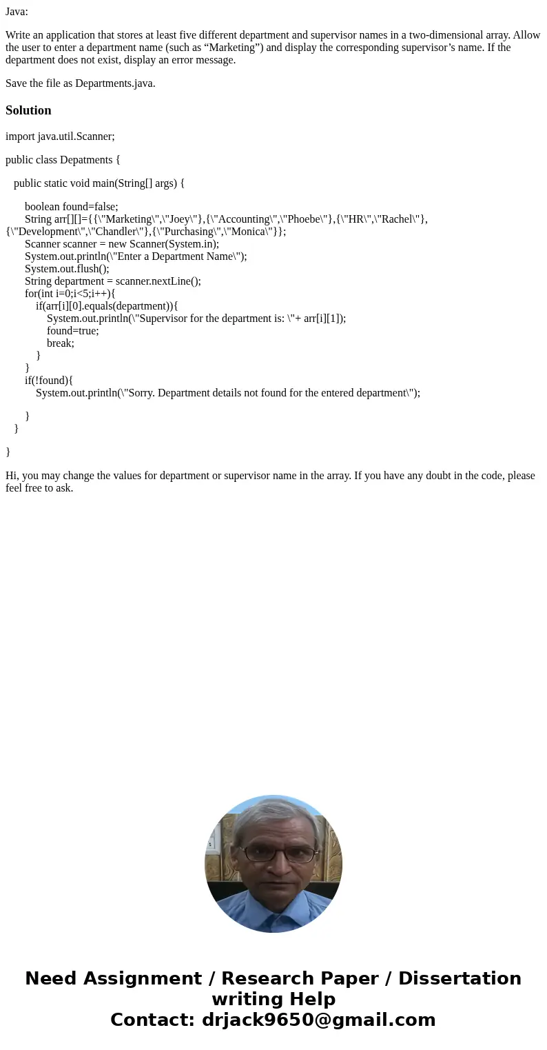 Java: Write an application that stores at least five different department and supervisor names in a two-dimensional array. Allow the user to enter a department  Java: Write an application that stores at least five different department and supervisor names in a two-dimensional array. Allow the user to enter a department