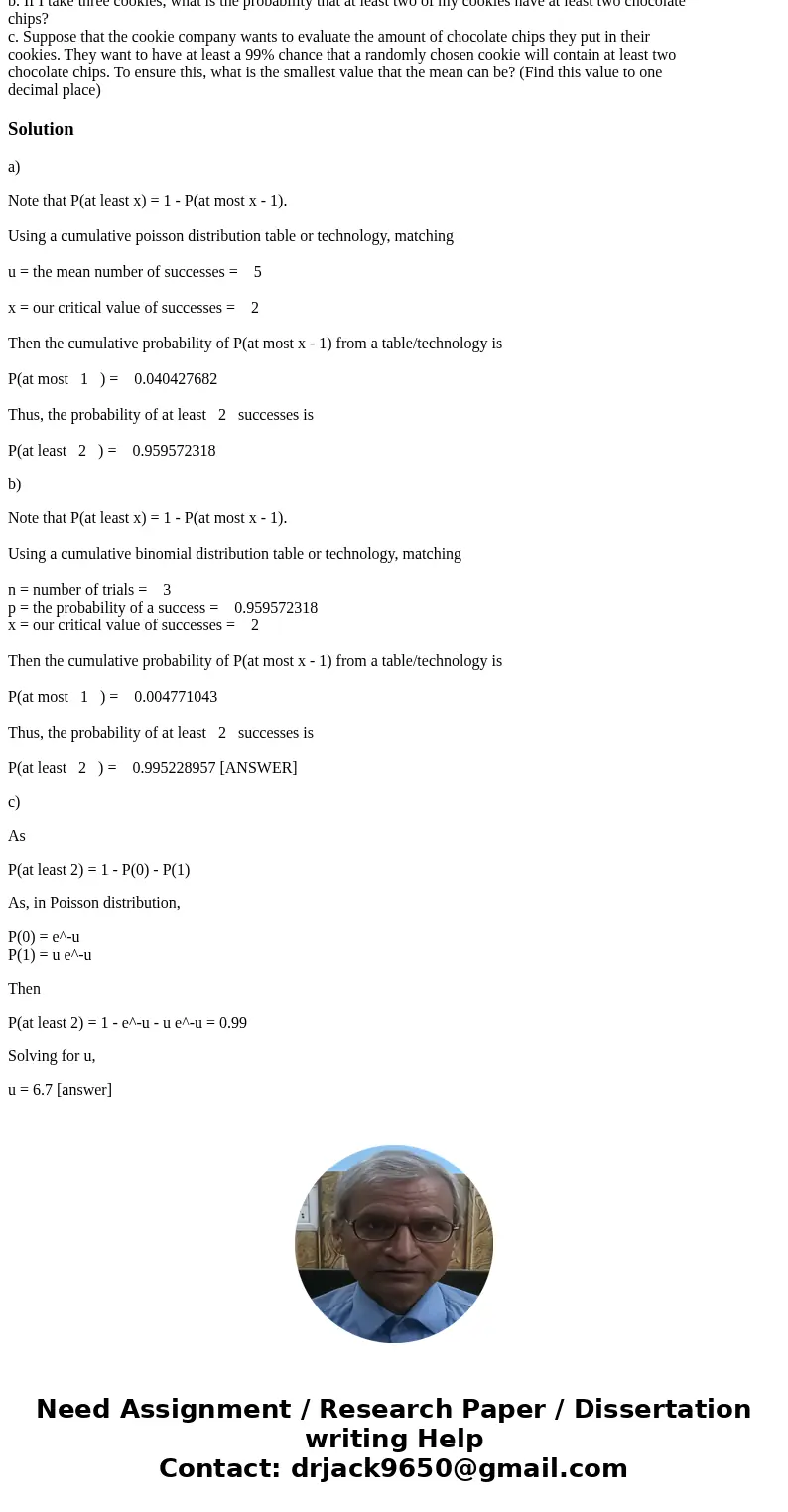 Let the number of chocolate chips in a cookie be modeled by a Poisson distribution. a. If the average number of chocolate chips per cookie is 5, what is the pro Let the number of chocolate chips in a cookie be modeled by a Poisson distribution. a. If the average number of chocolate chips per cookie is 5, what is the pro