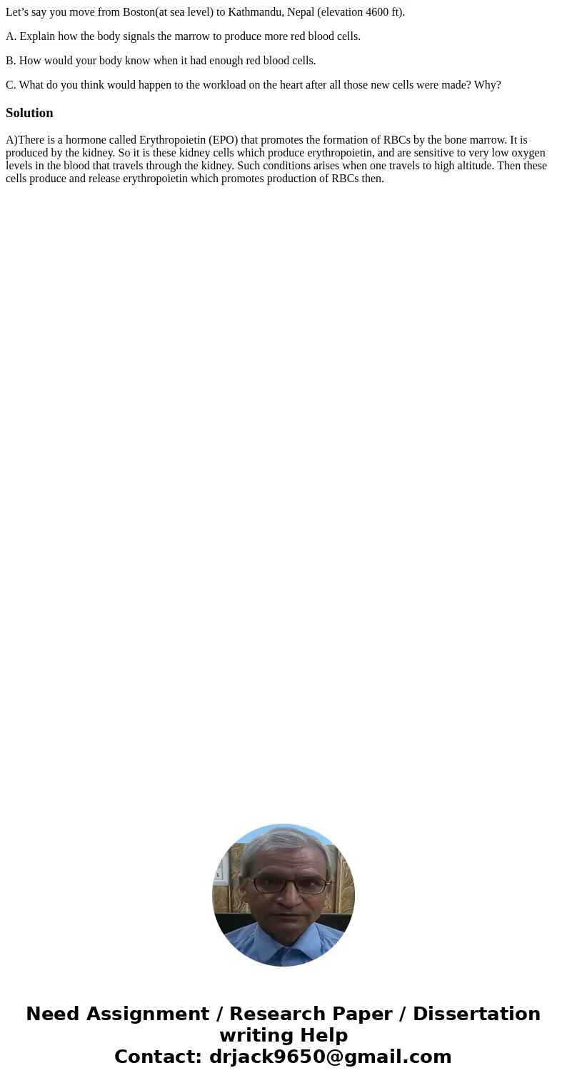 Let’s say you move from Boston(at sea level) to Kathmandu, Nepal (elevation 4600 ft). A. Explain how the body signals the marrow to produce more red blood cells Let’s say you move from Boston(at sea level) to Kathmandu, Nepal (elevation 4600 ft). A. Explain how the body signals the marrow to produce more red blood cells