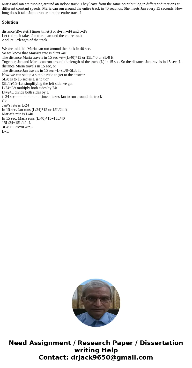 Maria and Jan are running around an indoor track. They leave from the same point but jog in different directions at different constant speeds. Maria can run aro Maria and Jan are running around an indoor track. They leave from the same point but jog in different directions at different constant speeds. Maria can run aro