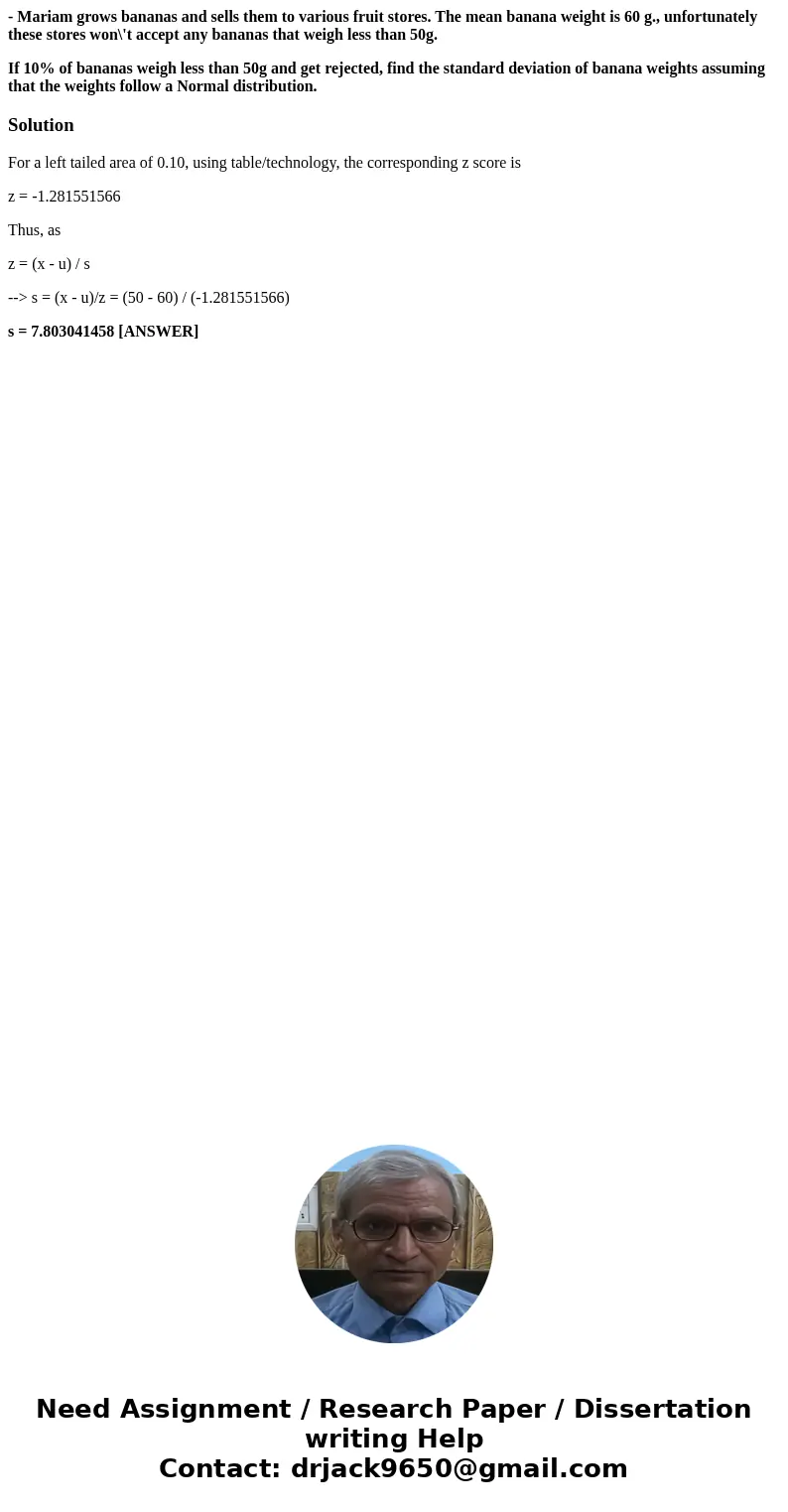 - Mariam grows bananas and sells them to various fruit stores. The mean banana weight is 60 g., unfortunately these stores won\'t accept any bananas that weigh  - Mariam grows bananas and sells them to various fruit stores. The mean banana weight is 60 g., unfortunately these stores won\'t accept any bananas that weigh