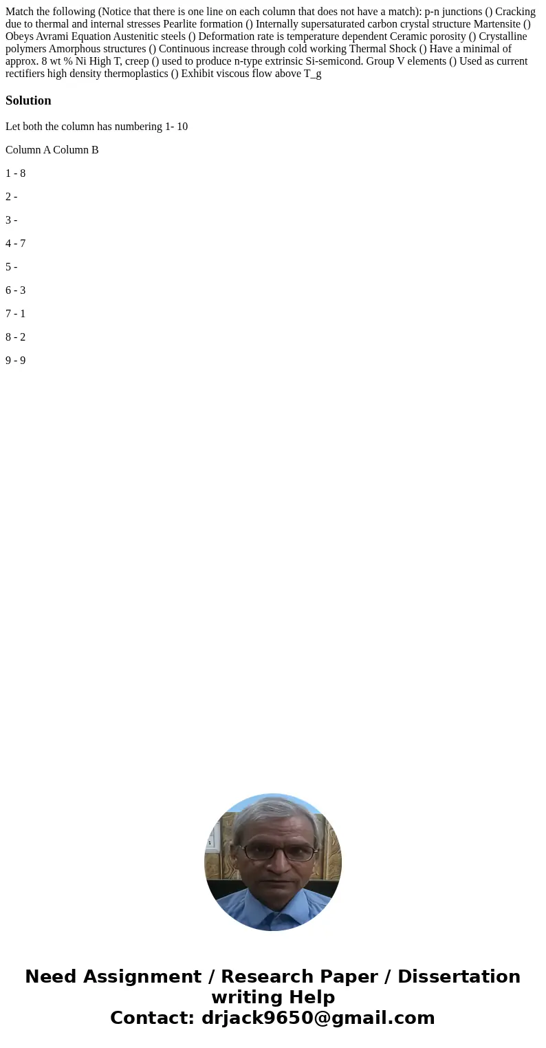 Match the following (Notice that there is one line on each column that does not have a match): p-n junctions () Cracking due to thermal and internal stresses P  Match the following (Notice that there is one line on each column that does not have a match): p-n junctions () Cracking due to thermal and internal stresses P