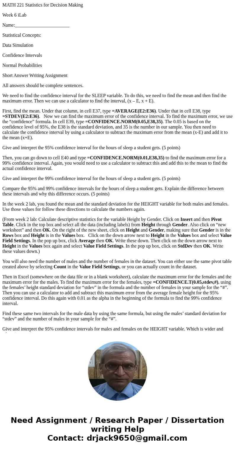 MATH 221 Statistics for Decision Making Week 6 iLab Name:_______________________ Statistical Concepts: Data Simulation Confidence Intervals Normal Probabilities MATH 221 Statistics for Decision Making Week 6 iLab Name:_______________________ Statistical Concepts: Data Simulation Confidence Intervals Normal Probabilities