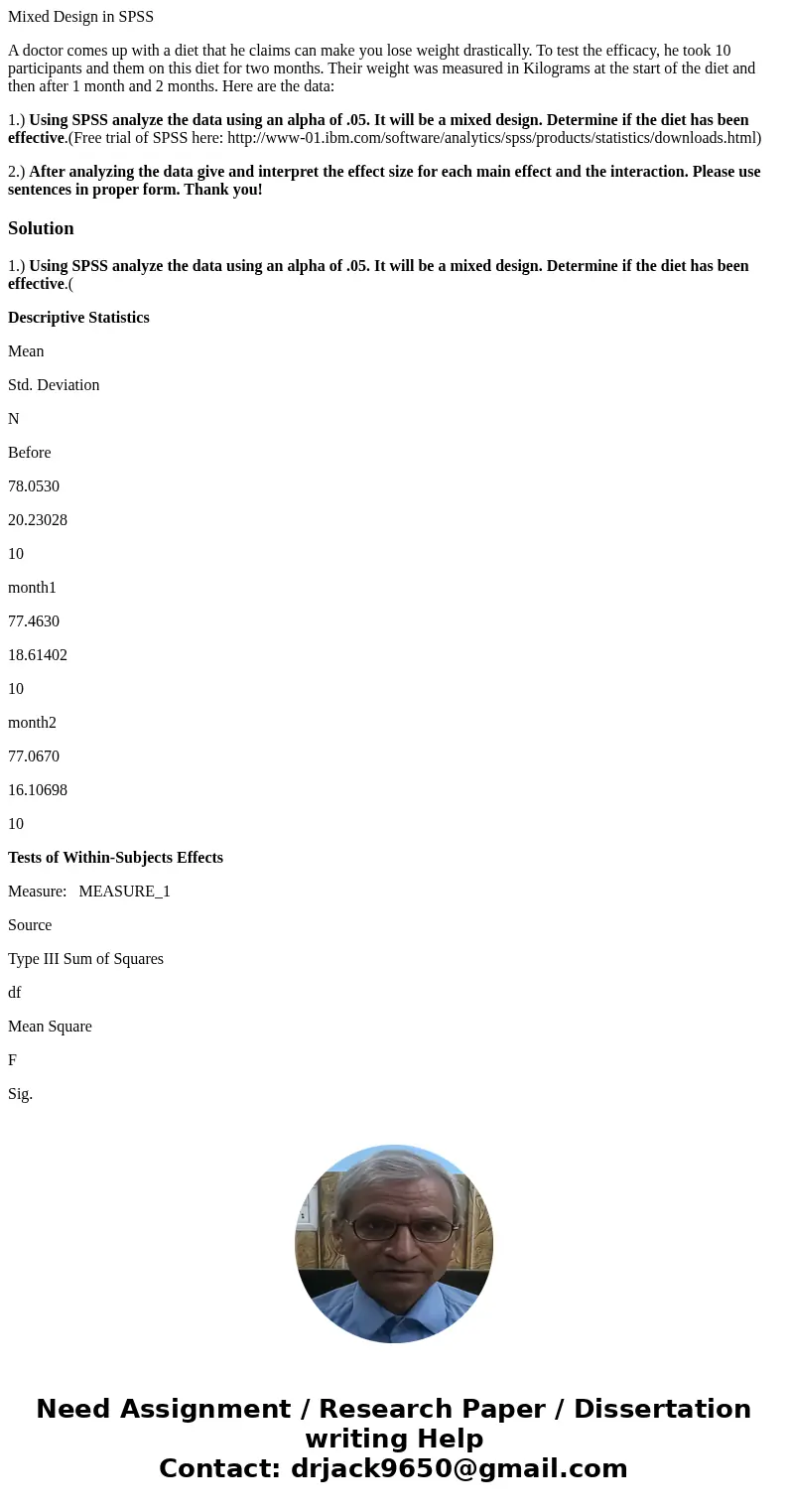Mixed Design in SPSS A doctor comes up with a diet that he claims can make you lose weight drastically. To test the efficacy, he took 10 participants and them o