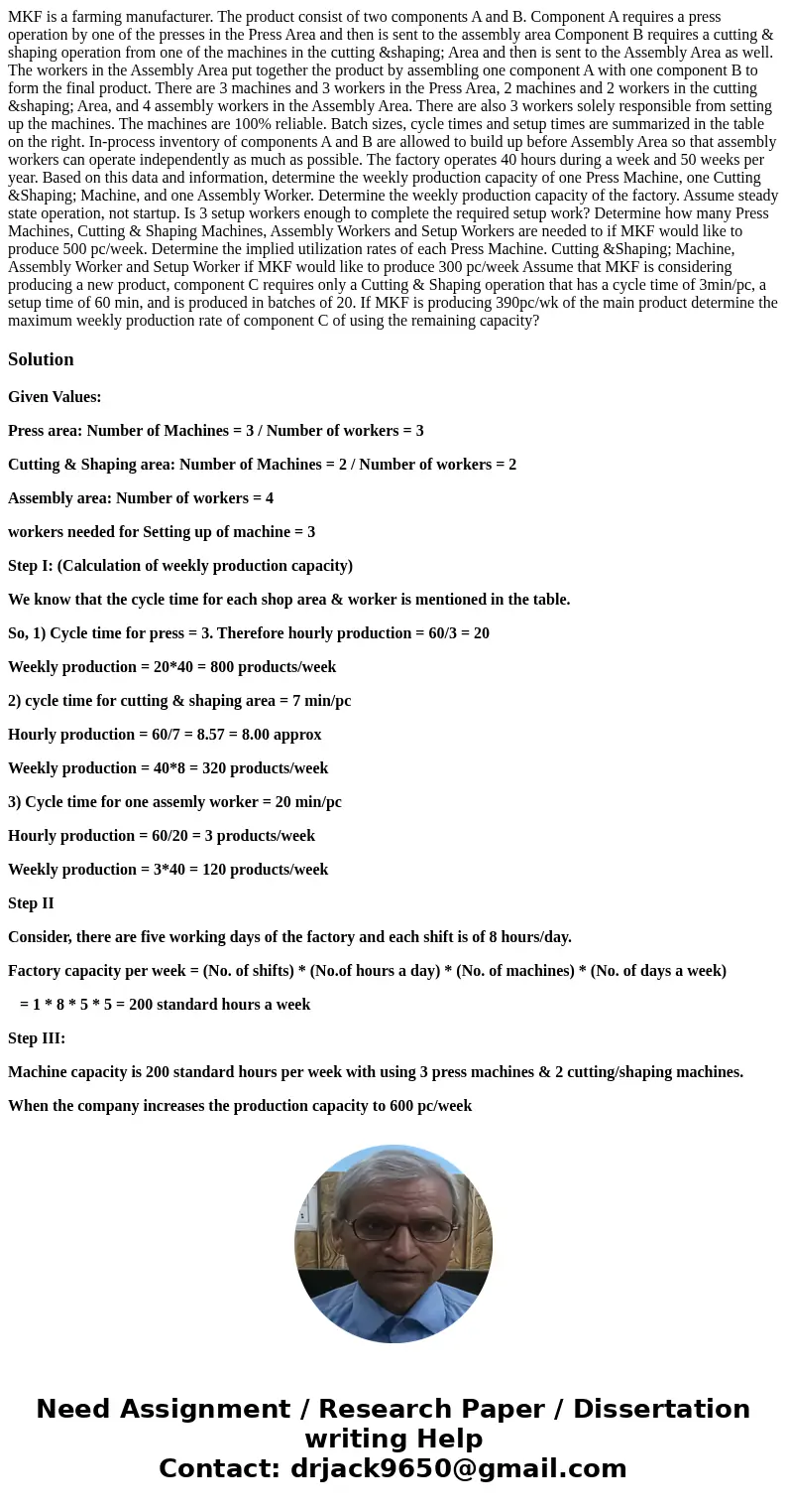MKF is a farming manufacturer. The product consist of two components A and B. Component A requires a press operation by one of the presses in the Press Area an  MKF is a farming manufacturer. The product consist of two components A and B. Component A requires a press operation by one of the presses in the Press Area an