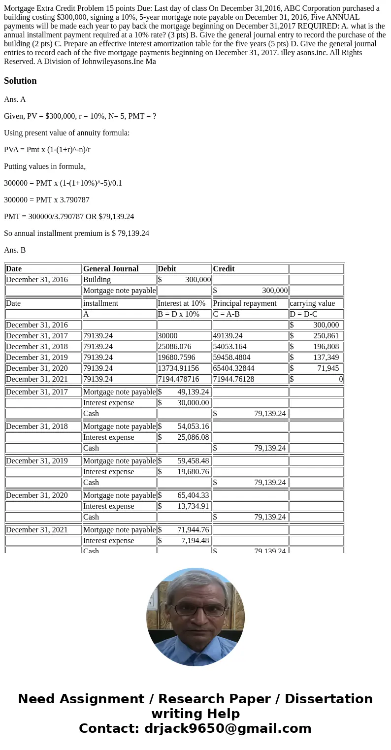 Mortgage Extra Credit Problem 15 points Due: Last day of class On December 31,2016, ABC Corporation purchased a building costing $300,000, signing a 10%, 5-yea  Mortgage Extra Credit Problem 15 points Due: Last day of class On December 31,2016, ABC Corporation purchased a building costing $300,000, signing a 10%, 5-yea