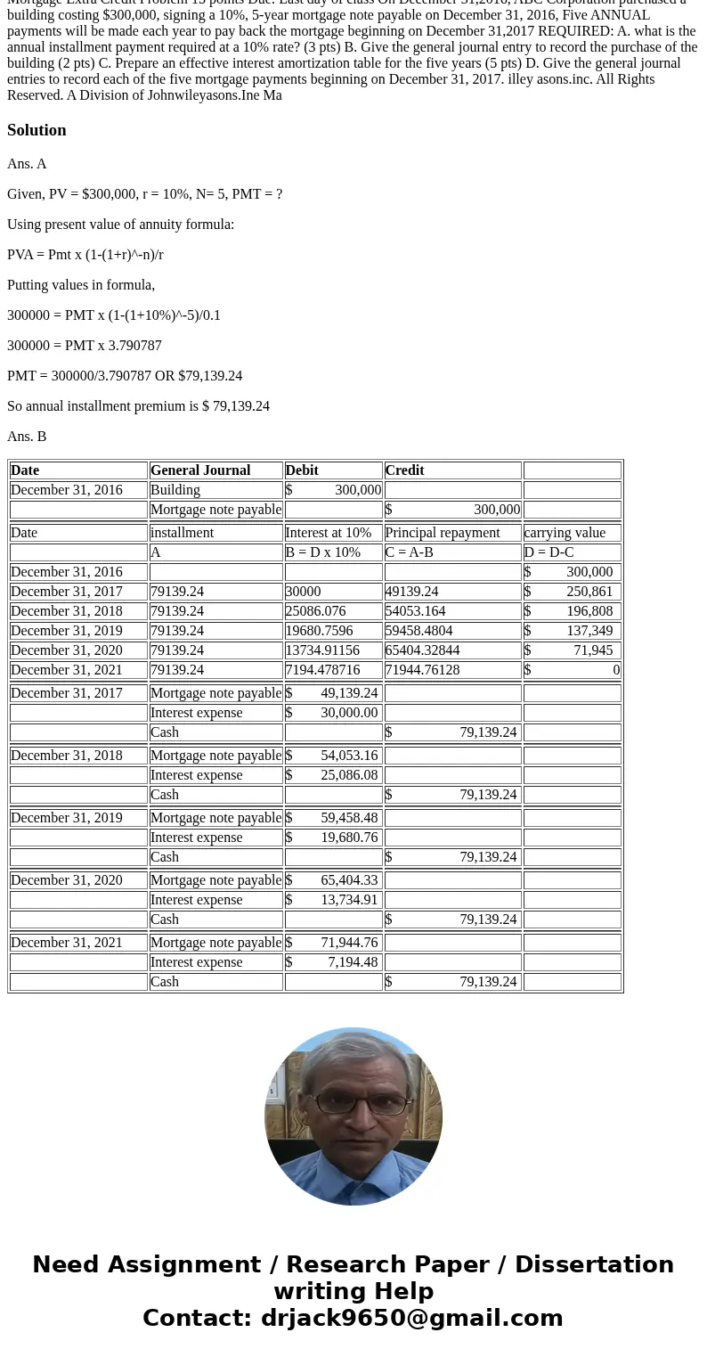 Mortgage Extra Credit Problem 15 points Due: Last day of class On December 31,2016, ABC Corporation purchased a building costing $300,000, signing a 10%, 5-yea  Mortgage Extra Credit Problem 15 points Due: Last day of class On December 31,2016, ABC Corporation purchased a building costing $300,000, signing a 10%, 5-yea