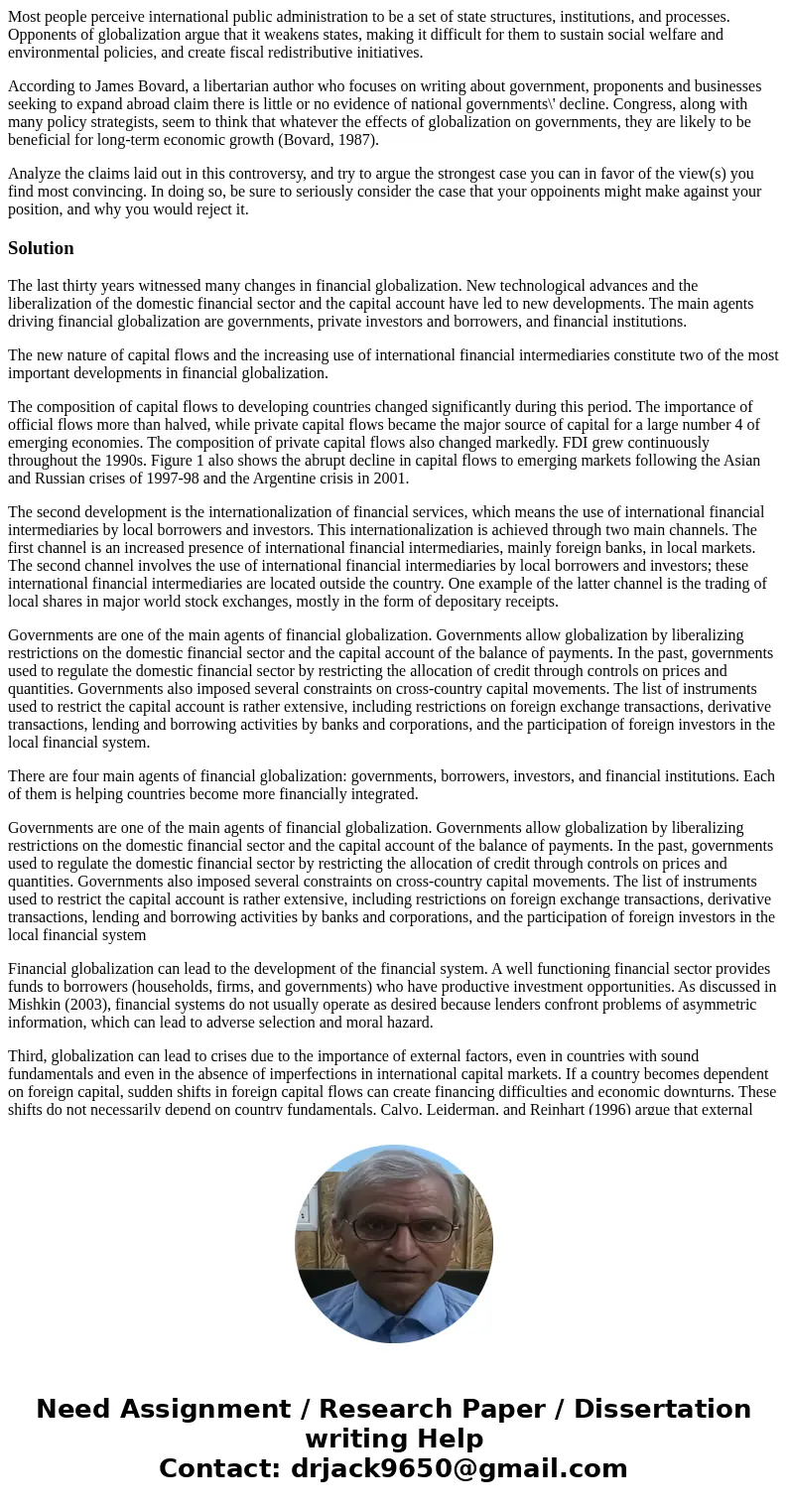 Most people perceive international public administration to be a set of state structures, institutions, and processes. Opponents of globalization argue that it  Most people perceive international public administration to be a set of state structures, institutions, and processes. Opponents of globalization argue that it