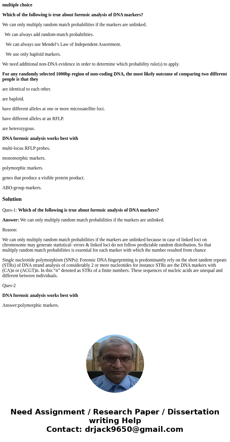 multiple choice Which of the following is true about forensic analysis of DNA markers? We can only multiply random match probabilities if the markers are unlink multiple choice Which of the following is true about forensic analysis of DNA markers? We can only multiply random match probabilities if the markers are unlink