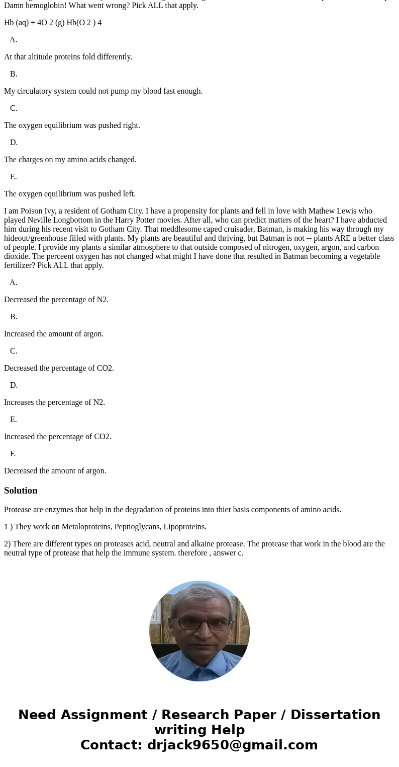 My protease appears to affect bacteria, but not my own cells. What type of peptides/proteins might my protease hydrolyze/cut? Pick ALL that apply. A. peptidogly My protease appears to affect bacteria, but not my own cells. What type of peptides/proteins might my protease hydrolyze/cut? Pick ALL that apply. A. peptidogly