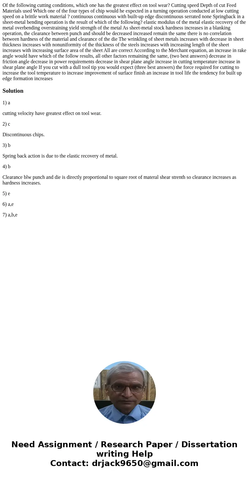 Of the following cutting conditions, which one has the greatest effect on tool wear? Cutting speed Depth of cut Feed Materials used Which one of the four types  Of the following cutting conditions, which one has the greatest effect on tool wear? Cutting speed Depth of cut Feed Materials used Which one of the four types