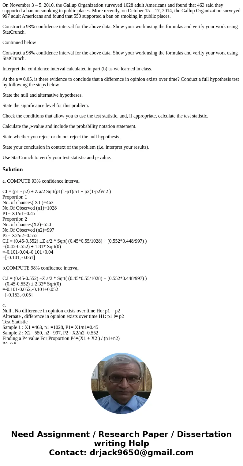 On November 3 – 5, 2010, the Gallup Organization surveyed 1028 adult Americans and found that 463 said they supported a ban on smoking in public places. More re On November 3 – 5, 2010, the Gallup Organization surveyed 1028 adult Americans and found that 463 said they supported a ban on smoking in public places. More re