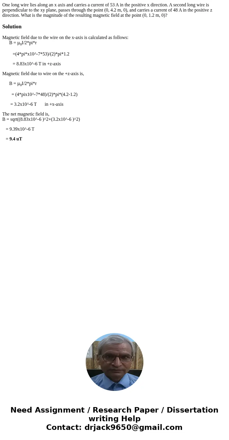 One long wire lies along an x axis and carries a current of 53 A in the positive x direction. A second long wire is perpendicular to the xy plane, passes throu  One long wire lies along an x axis and carries a current of 53 A in the positive x direction. A second long wire is perpendicular to the xy plane, passes throu