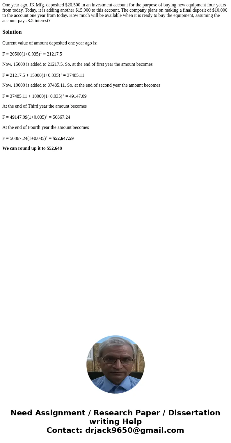 One year ago, JK Mfg. deposited $20,500 in an investment account for the purpose of buying new equipment four years from today. Today, it is adding another $15, One year ago, JK Mfg. deposited $20,500 in an investment account for the purpose of buying new equipment four years from today. Today, it is adding another $15,