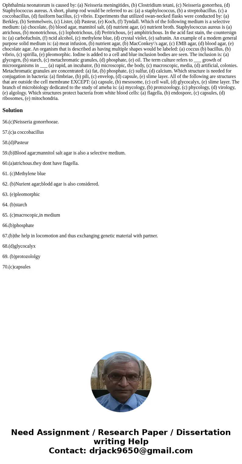 Ophthalmia neonatorum is caused by: (a) Neisseria meningitides, (b) Clostridium tetani, (c) Neisseria gonorrhea, (d) Staphylococcus aureus. A short, plump rod   Ophthalmia neonatorum is caused by: (a) Neisseria meningitides, (b) Clostridium tetani, (c) Neisseria gonorrhea, (d) Staphylococcus aureus. A short, plump rod