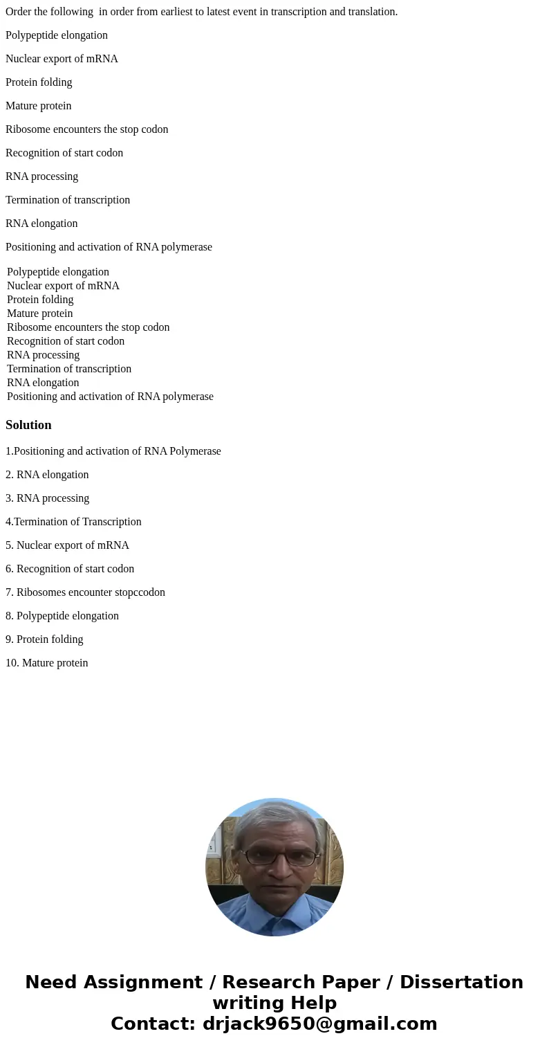 Order the following in order from earliest to latest event in transcription and translation. Polypeptide elongation Nuclear export of mRNA Protein folding Matur Order the following in order from earliest to latest event in transcription and translation. Polypeptide elongation Nuclear export of mRNA Protein folding Matur