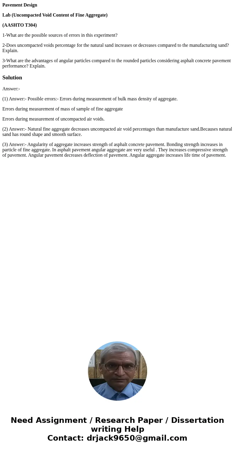Pavement Design Lab (Uncompacted Void Content of Fine Aggregate) (AASHTO T304) 1-What are the possible sources of errors in this experiment? 2-Does uncompacted  Pavement Design Lab (Uncompacted Void Content of Fine Aggregate) (AASHTO T304) 1-What are the possible sources of errors in this experiment? 2-Does uncompacted