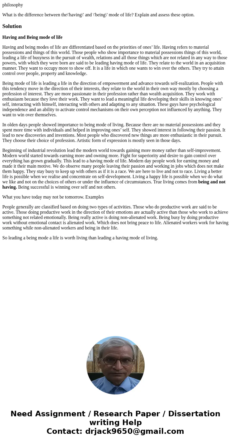 philosophy What is the difference between the\'having\' and \'being\' mode of life? Explain and assess these option.SolutionHaving and Being mode of life Having philosophy What is the difference between the\'having\' and \'being\' mode of life? Explain and assess these option.SolutionHaving and Being mode of life Having